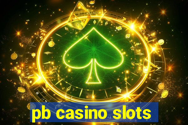 pb casino slots